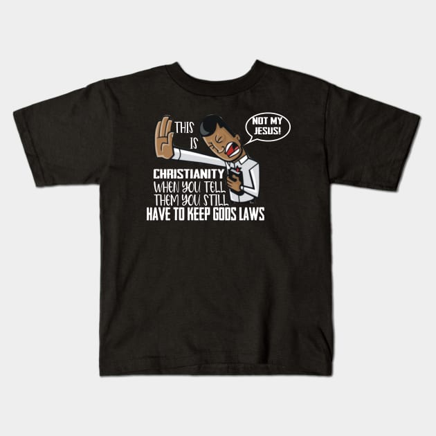 Not My Jesus Parody funny christianity saying Funny Israelite Clothing Kids T-Shirt by Sons of thunder